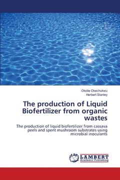 portada The production of Liquid Biofertilizer from organic wastes (en Inglés)
