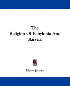 portada the religion of babylonia and assyria