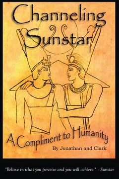 portada Channeling Sunstar: A Compliment to Humanity (en Inglés)