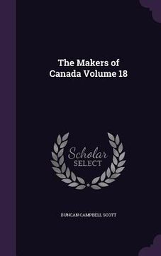 portada The Makers of Canada Volume 18 (en Inglés)