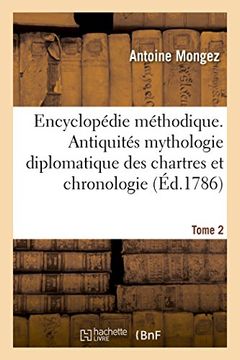 portada Encyclopédie méthodique. Antiquités mythologie diplomatique des chartres et chronologie. Tome 2 (Généralités)