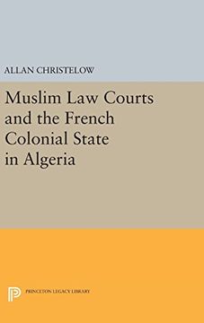portada Muslim law Courts and the French Colonial State in Algeria (Princeton Legacy Library) (en Inglés)
