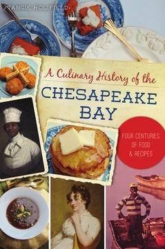 portada A Culinary History of the Chesapeake Bay: Four Centuries of Food and Recipes (in English)