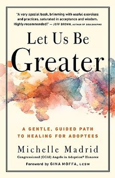 portada Let us be Greater: A Gentle, Guided Path to Healing for Adoptees (en Inglés)