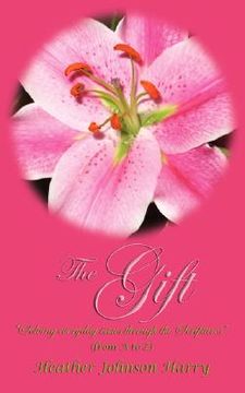 portada the gift: solving everyday issues through the scriptures (en Inglés)