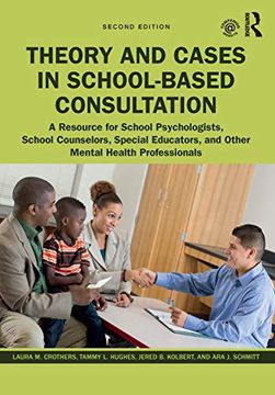 portada Theory and Cases in School-Based Consultation: A Resource for School Psychologists, School Counselors, Special Educators, and Other Mental Health Professionals 