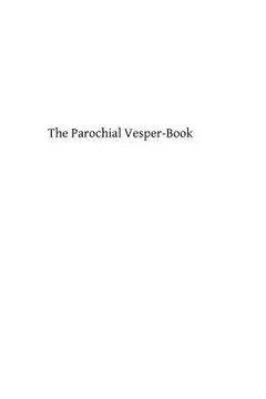portada The Parochial Vesper-Book: Containing the Order for Vespers for the Sundays and Feasts of the Year (in English)