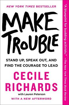 portada Make Trouble: Stand up, Speak Out, and Find the Courage to Lead (en Inglés)