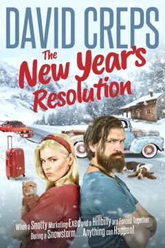 portada The New Year's Resolution: When a Snotty Marketing Executive and a Hillbilly Are Forced Together During a Snowstorm . . . Anything Can Happen! (en Inglés)