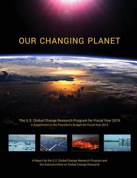 portada Our Changing Planet: The U.S. Global Change Research Program for Fiscal Year 2015 (A Supplement to the President's Budget for Fiscal Year 2
