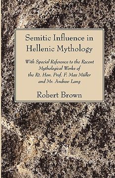 portada semitic influence in hellenic mythology: with special reference to the recent mythological works of the rt. hon. prof. f. max muller and mr. andrew la (in English)