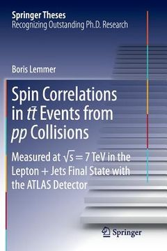 portada Spin Correlations in Tt Events from Pp Collisions: Measured at √s = 7 TeV in the Lepton+jets Final State with the Atlas Detector (in English)
