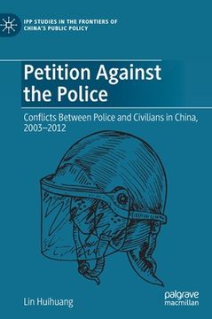 portada Petition Against the Police: Conflicts Between Police and Civilians in China, 2003-2012 (en Inglés)