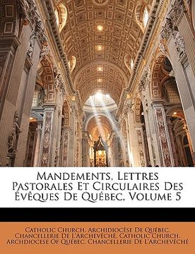 portada Mandements, Lettres Pastorales Et Circulaires Des Évêques De Québec, Volume 5 (en Francés)