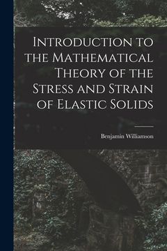 portada Introduction to the Mathematical Theory of the Stress and Strain of Elastic Solids (en Inglés)