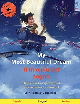 portada My Most Beautiful Dream - il mio più bel Sogno (English - Italian): Bilingual Children's Picture Book, With Audiobook for Download (Sefa Picture Books in two Languages) 