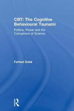 portada Cbt: The Cognitive Behavioural Tsunami: Managerialism, Politics and the Corruptions of Science (in English)