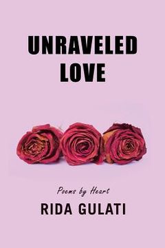 portada Unraveled Love: Poems by Heart (en Inglés)