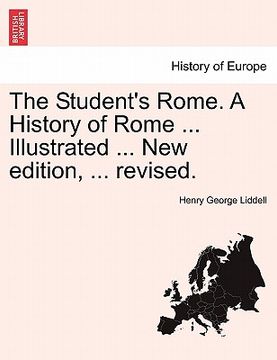 portada the student's rome. a history of rome ... illustrated ... new edition, ... revised. (en Inglés)