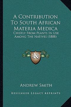 portada a contribution to south african materia medica: chiefly from plants in use among the natives (1888) (en Inglés)