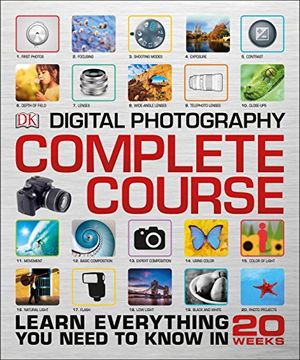 portada Digital Photography Complete Course: Learn Everything you Need to Know in 20 Weeks (in English)