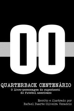 portada Quarterback Centenário: O livro-personagem do superherói do futebol americano (in Portuguese)