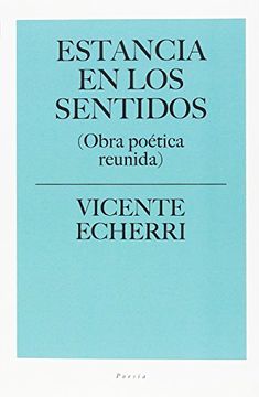 portada Estancia en los Sentidos. (Obra Poética Reunida) (in Spanish)
