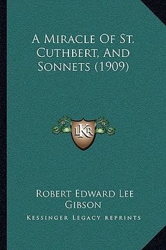 portada a miracle of st. cuthbert, and sonnets (1909) (in English)