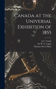 portada Canada at the Universal Exhibition of 1855 [microform]