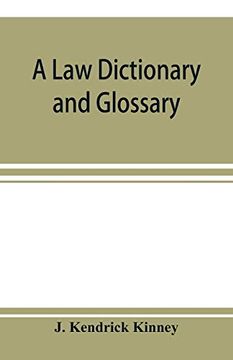 portada A law Dictionary and Glossary: Primarily for the use of Students, but Adapted Also to the use of the Profession at Large