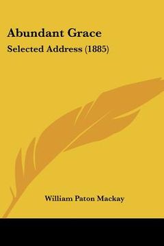 portada abundant grace: selected address (1885) (en Inglés)