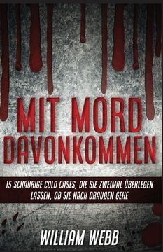 portada Mit Mord Davonkommen: 15 Schaurige Cold Cases, Die Sie Zweimal Überlegen Lassen, Ob Sie Nach Draußen Gehen (in German)