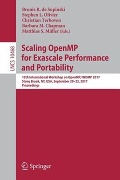 portada Scaling Openmp for Exascale Performance and Portability: 13th International Workshop on Openmp, Iwomp 2017, Stony Brook, Ny, Usa, September 20-22, 201 (en Inglés)