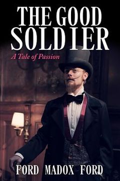 portada The Good Soldier: A Tale of Passion (Starbooks Classics Editions) (in English)