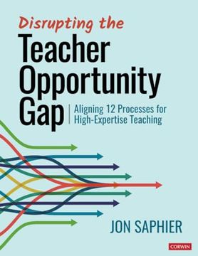 portada Disrupting the Teacher Opportunity Gap: Aligning 12 Processes for High-Expertise Teaching (en Inglés)