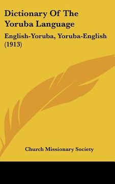 portada dictionary of the yoruba language: english-yoruba, yoruba-english (1913) (en Inglés)
