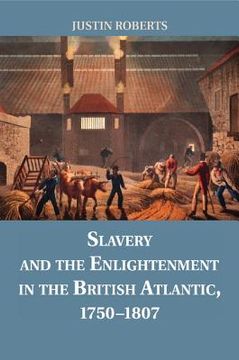 portada Slavery and the Enlightenment in the British Atlantic, 1750–1807 (en Inglés)