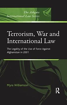 portada Terrorism, War and International Law: The Legality of the Use of Force Against Afghanistan in 2001 (en Inglés)