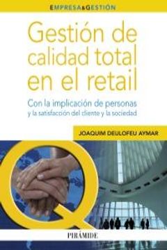 portada Gestión de Calidad Total en el Retail: Con la Implicación de Personas y la Satisfacción del Cliente y la Sociedad (Empresa y Gestión)
