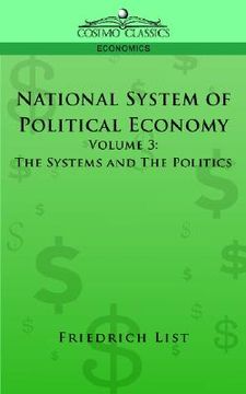 portada national system of political economy - volume 3: the systems and the politics (en Inglés)