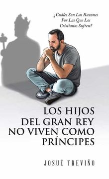 portada Los Hijos del Gran rey no Viven Como Príncipes: Cuáles son las Razones por las que los Cristianos Sufren? (in Spanish)