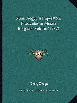 portada Numi Aegyptii Imperatorii Prostantes In Museo Borgiano Velitris (1787) (en Latin)