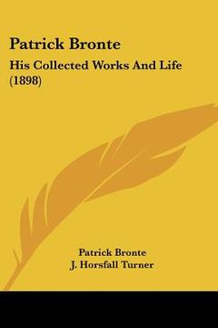 portada patrick bronte: his collected works and life (1898) (in English)
