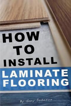 portada How To Install Laminate Flooring (en Inglés)