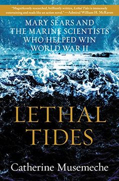 portada Lethal Tides: Mary Sears and the Marine Scientists who Helped win World war ii (in English)