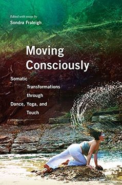 portada Moving Consciously: Somatic Transformations Through Dance, Yoga, and Touch (in English)