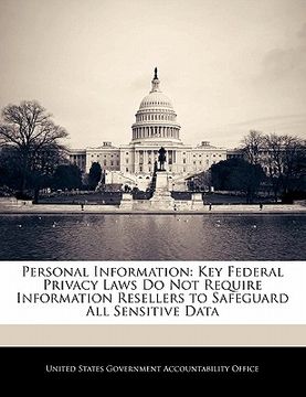 portada personal information: key federal privacy laws do not require information resellers to safeguard all sensitive data