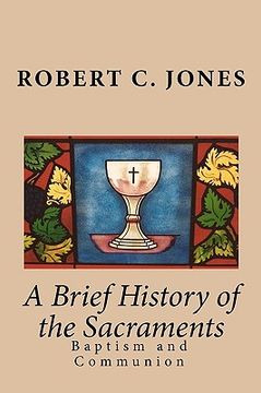 portada a brief history of the sacraments (en Inglés)