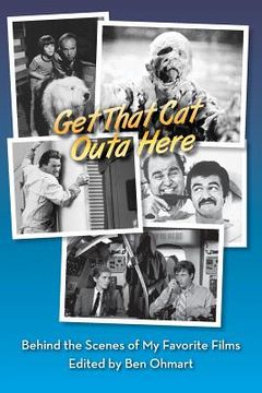 portada Get That Cat Outa Here: Behind the Scenes of My Favorite Films (en Inglés)