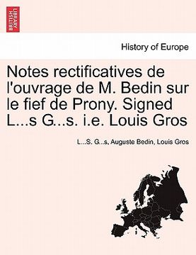portada Notes Rectificatives de l'Ouvrage de M. Bedin Sur Le Fief de Prony. Signed L...S G...S. i.e. Louis Gros (en Francés)